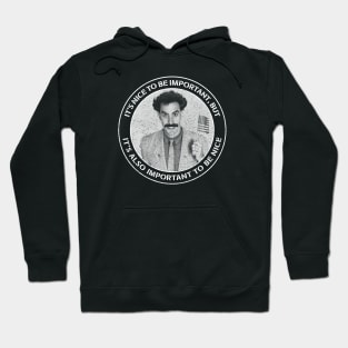 Borat - It's Nice to be Important, but it's also Important to be Nice Hoodie